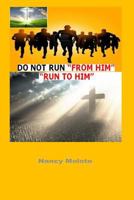 Do Not Run from Him, Run to Him!: Genesis 1: 26-28 1518819354 Book Cover