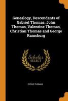 Genealogy, Descendants of Gabriel Thomas, John Thomas, Valentine Thomas, Christian Thomas and George Ramsburg 0342501585 Book Cover