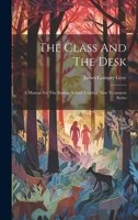 The Class And The Desk: A Manual For The Sunday School Teacher. New Testament Series 1020954957 Book Cover