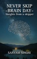 Never Skip Brain Day: Insights from a skipper 9334391324 Book Cover