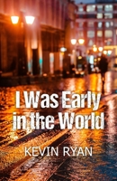 I Was Early in the World 1835633501 Book Cover