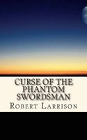 Curse of the Phantom Swordsman 1502597101 Book Cover