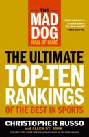 The Mad Dog Hall of Fame: The Ultimate Top-Ten Rankings of the Best in Sports 0767923723 Book Cover