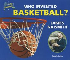 Who Invented Basketball? James Naismith 1464401314 Book Cover