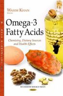Omega-3 Fatty Acids: Chemistry, Dietary Sources and Health Effects 1629485160 Book Cover