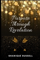 Purpose Through Revelation B09CGFPKCQ Book Cover