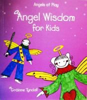 Angel Wisdom for Kids :A creative book filled with lots of angel's secrets and exciting creative tasks including astrology and meditations. 0954715403 Book Cover