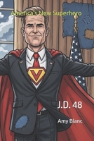 America's New Superhero: J.D. 48 B0FRMZ14VH Book Cover