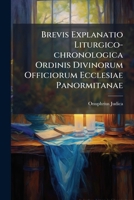 Brevis Explanatio Liturgico-chronologica Ordinis Divinorum Officiorum Ecclesiae Panormitanae 1286186544 Book Cover