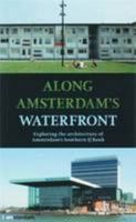 Along Amsterdam's Waterfront: Exploring the Architecture of the Southern IJ Bank 9078088109 Book Cover