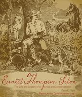 Ernest Thompson Seton : The Life and Legacy of an Artist and Conservationist 1423654714 Book Cover