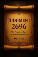 JUDGMENT 2696: The Forgotten Key: The 10 Commandments B0FNPSJ4XN Book Cover