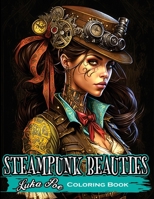 Steampunk Beauties Coloring Book: Enter a World of Victorian Elegance and Industrial Fantasy with Steampunk Beauties Coloring Book 8367484010 Book Cover