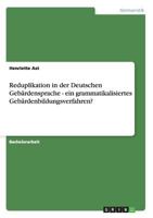 Reduplikation in der Deutschen Geb�rdensprache - ein grammatikalisiertes Geb�rdenbildungsverfahren? 365608291X Book Cover