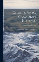 Stories From Canadian History: Based Upon "Stories of New France" 1296794334 Book Cover