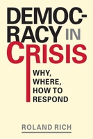 Democracy in Crisis: Why, Where, How to Respond 1626376719 Book Cover