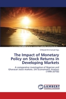 The Impact of Monetary Policy on Stock Returns in Developing Markets: A comparative investigation of Nigerian and Ghanaian stock markets. (An Econometric Analysis 3659160245 Book Cover