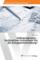 Indexprognosen - Verlassliches Instrument Fur Die Anlageentscheidung? 3639457684 Book Cover