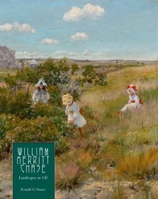 William Merritt Chase: Landscapes (Complete Catalogue of Known and Documented Work By William Merritt Chase (1849-1916)) 0300110200 Book Cover