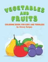 Vegetables and fruits. Coloring book for kids and toddlers: Early Learning coloring book for your kids and toddler 1073552500 Book Cover