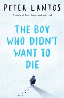 The Boy Who Didn't Want to Die 070232308X Book Cover