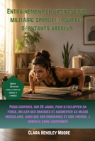 Entraînement de gymnastique militaire simplifié pour les débutants absolus: Poids corporel sur 28 jours, pour développer sa force, brûler des graisses et augmenter sa masse musculaire B0H1N7HPD2 Book Cover