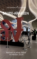 Saudi-Arabien: Notizen zu einer Reise im Herbst 2024 (German Edition) 3384591623 Book Cover