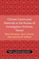 Chinese Communist Materials at the Bureau of Investigation Archives, Taiwan (Michigan Monographs in Chinese Studies) 0892640243 Book Cover