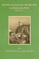 John William Burgon, A Biography: Volume I 1733606386 Book Cover