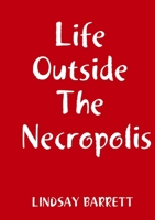 Life Outside The Necropolis 0244984948 Book Cover