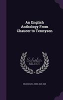 An English Anthology from Chaucer to Tennyson 1172433321 Book Cover