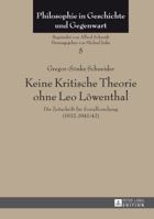 Keine Kritische Theorie Ohne Leo Loewenthal: Die Zeitschrift Fuer Sozialforschung (1932-1941/42)- Mit Einem Vorwort Von Peter-Erwin Jansen 363164177X Book Cover