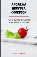 ANOREXIA NERVOSA COOKBOOK: Learn several tasty recipes to control anorexia nervosa B09GJKMXBR Book Cover