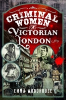 Criminal Women of Victorian London 1036199452 Book Cover