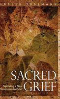 Sacred Grief: Exploring a New Dimension to Grief, Second Edition 1615990860 Book Cover