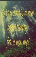 Nature Journal Everyday is a new opportunity for a new me quote: 200 pages-5x8 inches-perfect journal for teens, pre-teens, adults 1672794498 Book Cover
