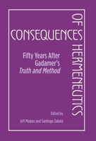 Consequences of Hermeneutics: Fifty Years After Gadamer's Truth and Method 0810126869 Book Cover