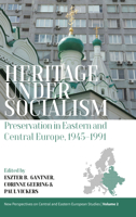Heritage under Socialism: Preservation in Eastern and Central Europe, 1945–1991 1800732279 Book Cover