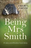Being Mrs Smith: A very unorthodox love story 1785350889 Book Cover