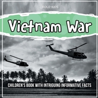 Vietnam War: Children's Book With Intriguing Informative Facts 1071712152 Book Cover
