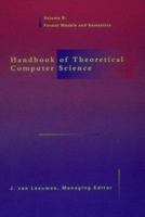 Handbook of Theoretical Computer Science, Vol. B: Formal Models and Semantics 0262720159 Book Cover