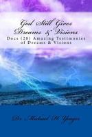 God Still Gives Dreams & Visions: Docs (28) Amazing Testimonies of Dreams & Visions 153357958X Book Cover