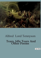 Tears, Idle Tears And Other Poems B0C97X2D9F Book Cover