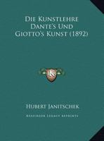 Die Kunstlehre Dante's Und Giotto's Kunst 1162486651 Book Cover