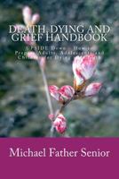 Death, Dying and Grief Handbook: Upside Down - How to Prepare Adults, Adolescents and Children for Dying and Death 1516832345 Book Cover