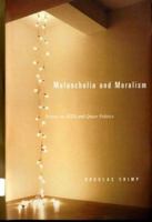 Melancholia and Moralism: Essays on AIDS and Queer Politics 0262532646 Book Cover