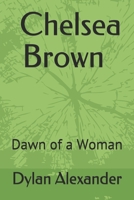 The Chelsea Brown Saga: The Dawn of a Woman B08NDVJ27C Book Cover