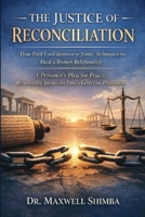 The Justice of Reconciliation: How Paul Used Restorative Justice Techniques to Heal a Broken Relationship B0GRGN9N9Y Book Cover