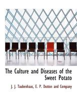 The Culture and Diseases of the Sweet Potato 1010406876 Book Cover
