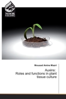 Auxins: Roles and functions in plant tissue culture 333097365X Book Cover